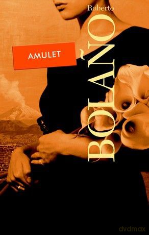 Amulet - Roberto Bolano [KSIĄŻKA]