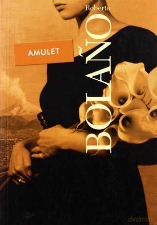 Amulet - Roberto Bolano [KSIĄŻKA]