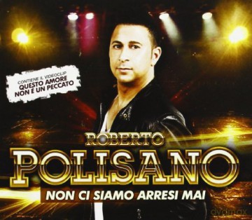 Roberto Polisano: Non Ci Siamo Arresi Mai [CD]