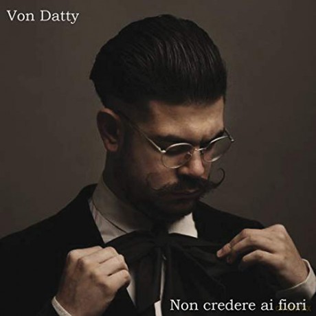 Von Datty: Non Credere Ai Fiori [CD]