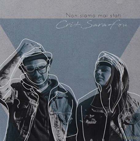 Cri + Sara Fou: Non Siamo Mai Stati [CD]