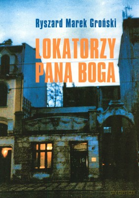 Lokatorzy Pana Boga - Ryszard Marek Groński [KSIĄŻKA]