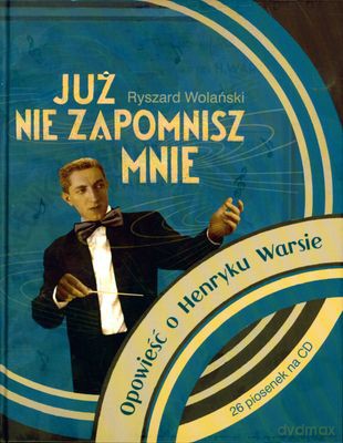 Już nie zapomnisz mnie. Opowieść o Henryku War - Ryszard Wolański [KSIĄŻKA]