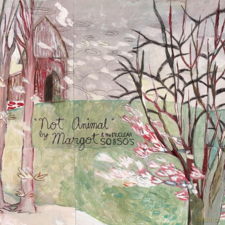 Margot and the Nuclear So and So's: Not Animal [CD]