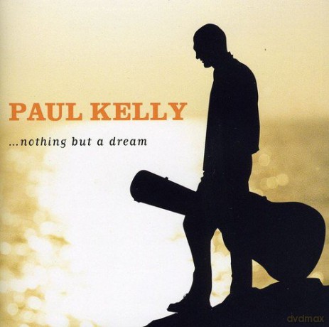 Paul Kelly: Nothing but a Dream [CD]