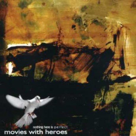 Movies With Heroes: Nothing Here Is Perfect [CD]