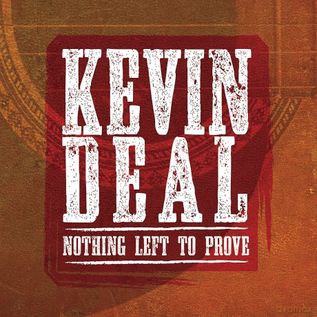 Kevin Deal: Nothing Left to Prove [CD]