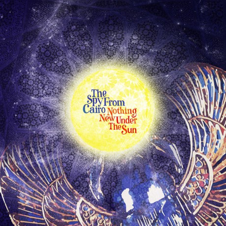 The Spy From Cairo: Nothing New Under The Sun The Spy From C [CD]