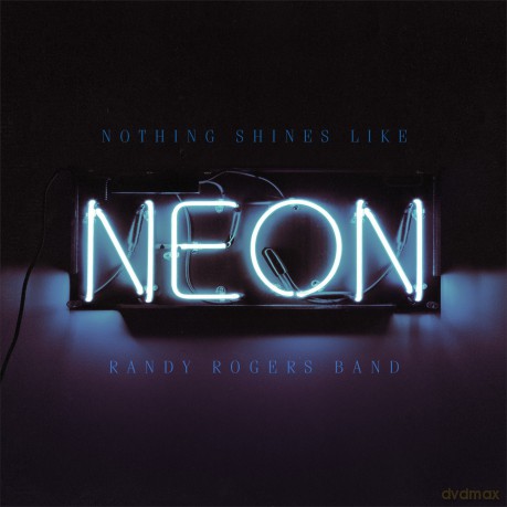 Randy Rogers: Nothing Shines Like Neon [CD]