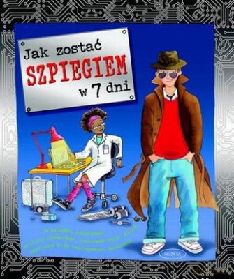 Jak zostać szpiegiem w 7 dni - Smith Justine [KSIĄŻKA]