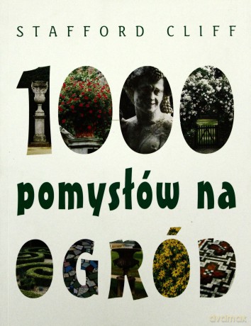 1000 pomysłów na ogród - Stafford Cliff [KSIĄŻKA]