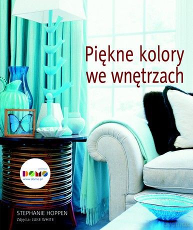 Piękne kolory we wnętrzach - Stephanie Hoppen [KSIĄŻKA]