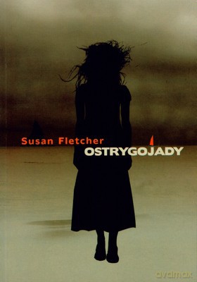 Ostrygojady - Susan Fletcher [KSIĄŻKA]