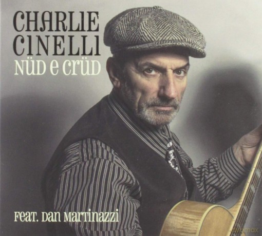 Charlie Cinelli: Nud E Crud [CD]