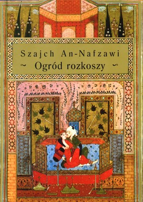 Ogród rozkoszy - Szajch An-Nafzawi [KSIĄŻKA]