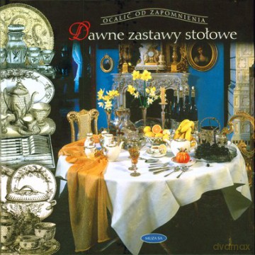 Dawne zastawy stołowe - Teresa Jabłońska [KSIĄŻKA]