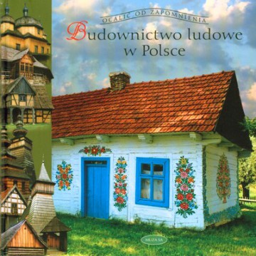 Budownictwo ludowe w Polsce - Tomasz Czerwiński [KSIĄŻKA]