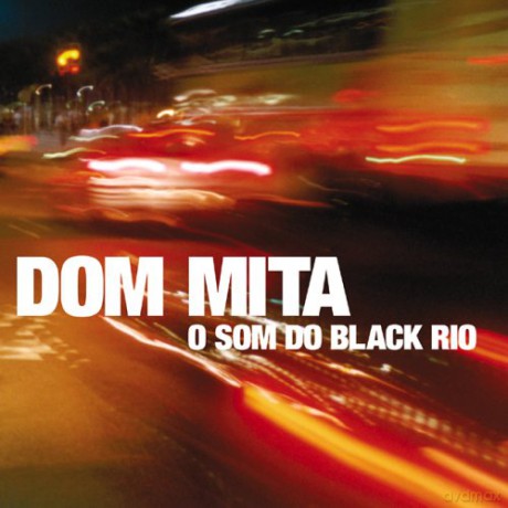 Dom Mita: O Som Do Black Rio [CD]