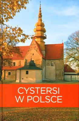 Cystersi w Polsce - Tomasz Kaczyński, Izabela Kaczyńska [KSIĄŻKA]