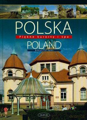 Polska.Poland. Piękne kurorty i SPA - Tomasz Kaczyński, Izabela Kaczyńska [KSIĄŻKA]