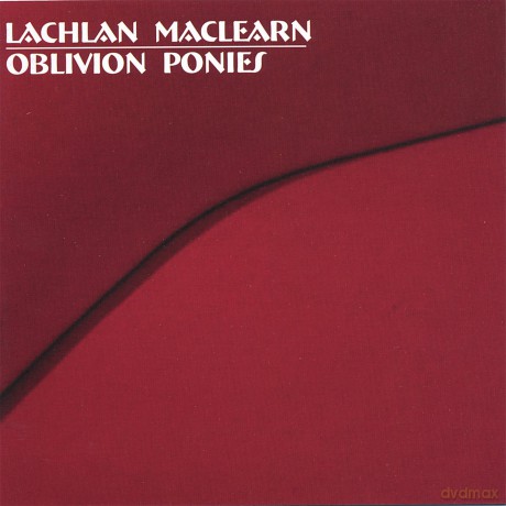 Lachlan Maclearn: Oblivion Ponies [CD]