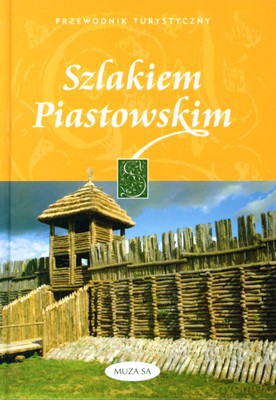 Szlakiem Piastowskim - Tomasz Kaczyński, Izabela Kaczyńska [KSIĄŻKA]