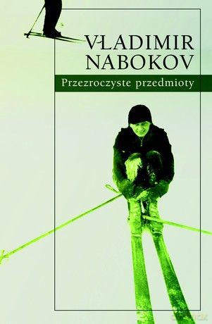 Przezroczyste przedmioty - Vladimir Nabokov [KSIĄŻKA]