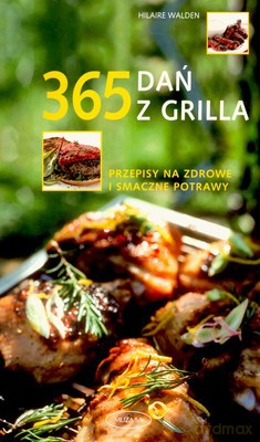 365 dań z grilla - Walden Hilaire [KSIĄŻKA]