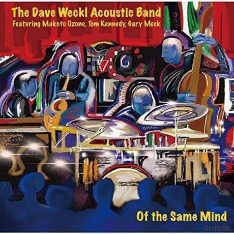 Dave Weckl Acoustic Band: Of the Same Mind [CD]