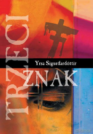 Trzeci znak - Yrsa Sigurdardottir [KSIĄŻKA]