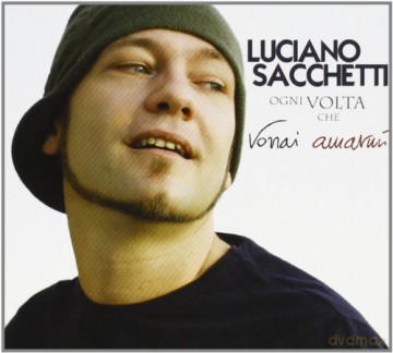 Sacchetti Luciano: Ogni Volta Che Vorrai [CD]
