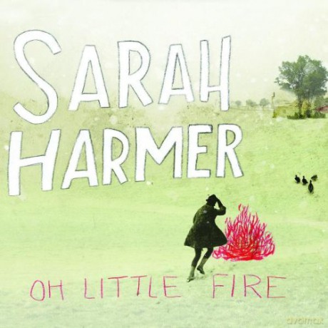 Sarah Harmer: Oh Little Fire [CD]