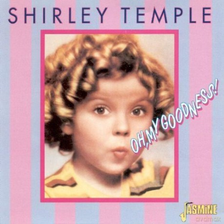 Shirley Temple: Oh, My Goodness! [CD]