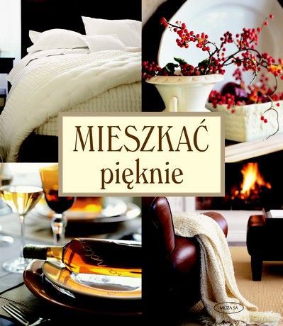 Mieszkać pięknie [KSIĄŻKA]