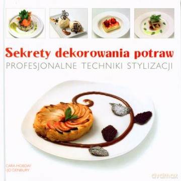 Sekrety dekorowania potraw [KSIĄŻKA]