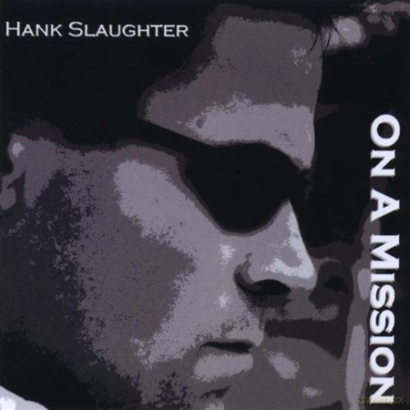 Hank Slaughter: On a Mission [CD]