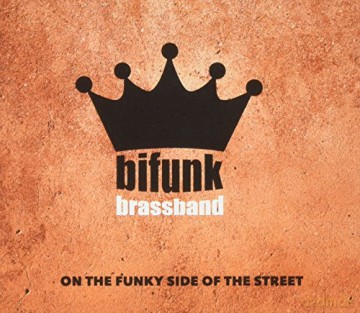 Bifunk Brass Band: On The Funky Side Of The Stree [CD]