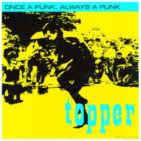 Topper: Once a Punk Always a Punk [CD]