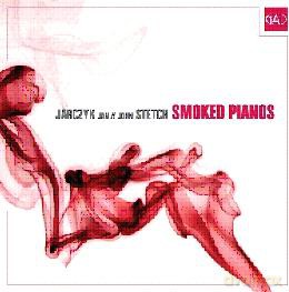 Jan Jarczyk, John Stetch: Smoked Pianos [CD]