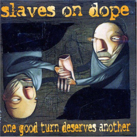 Slaves On Dope: One Good Turn Deserves [CD]