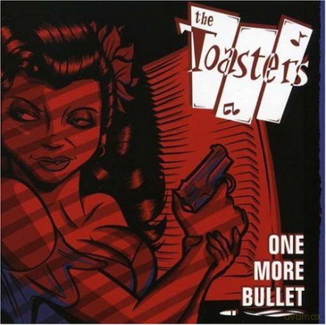 Toasters: One More Bullet [CD]