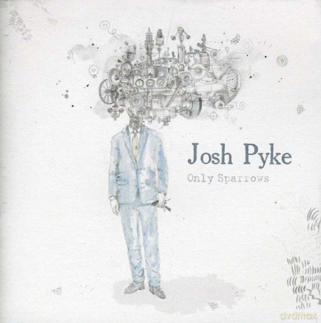 Josh Pyke: Only Sparrows [CD]