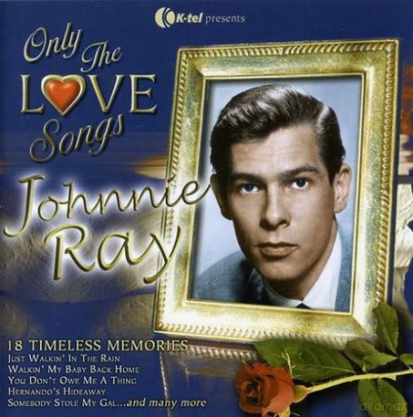 Johnnie Ray: Only The Love Songs - 18 Timeless Memories [CD]