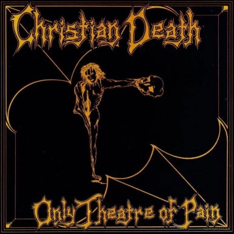 Christian Death: Only Theatre of Pain [CD]