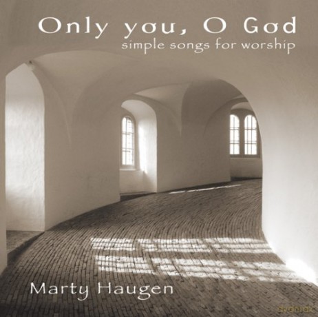 Marty Haugen: Only You Oh God [CD]