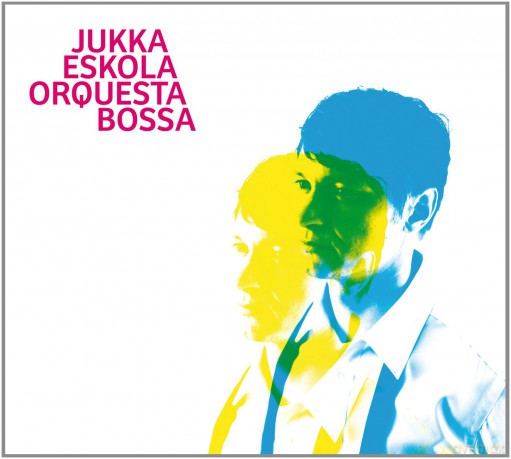 Jukka Eskola: Orquesta Bossa [CD]