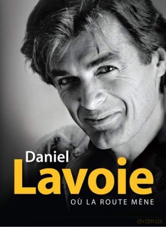 Daniel Lavoie: Ou La Route Mene [2CD]