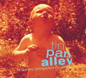 Tin Pan Alley: All Hail The Omnipotent Universe [CD]
