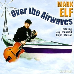 Mark Elf: Over the Airwaves [CD]