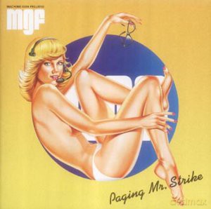 Machine Gun Fellatio: Paging Mr. Strike [CD]
